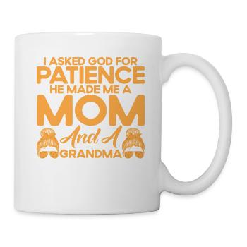 Ich bat Gott um Geduld Mutter & Großmutter Geschen - Tasse - Weiß - Rechts