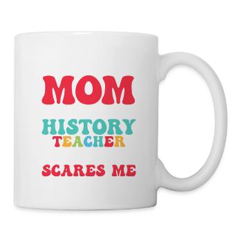 Je suis une maman et un professeur d’histoire Rien ne me fait peur - Mug blanc - blanc - Droite