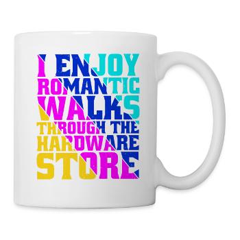 I Enjoy Romantic Walks Through Hardware Store 36 - Mug - white - Right