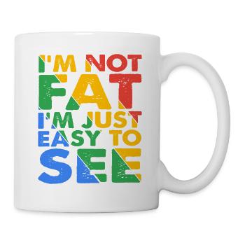I'm Not Fat, I'm Just Easy To See 8 - Mug - white - Right