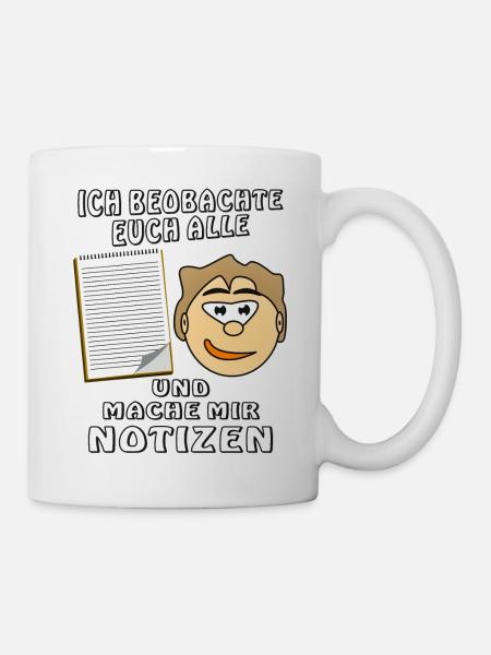 GESICHT NOTIZBLOCK ICH BEOBACHTE EUCH ALLE - Tasse - Weiß