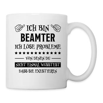 Beamter Lustiger Spruch Verbeamtung Büro Geschenk - Tasse - Weiß - Rechts