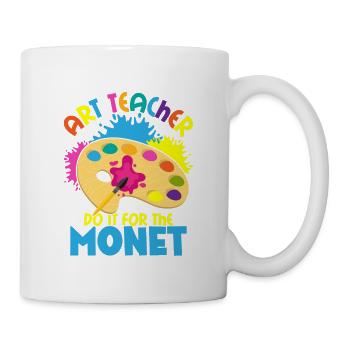 Art Teacher Do It For The Monet Education Artist - Tasse - Weiß - Rechts