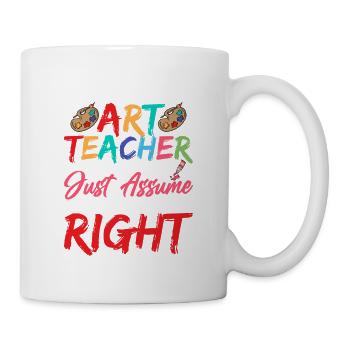 I'm An Art Teacher I'm Always Right Artist - Tasse - Weiß - Rechts
