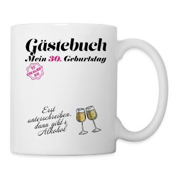 Gästebuch 30 Geburtstag Frauen Ladys funny Design - Tasse - Weiß - Rechts