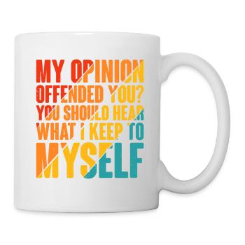 Mon opinion vous offense ? Écoute ce que je garde pour moi6 - Mug blanc - blanc - Droite