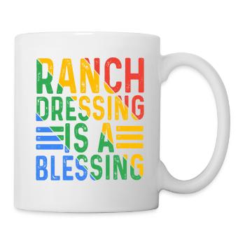 Ranch Dressing Is A Blessing 16 - Tasse - Weiß - Rechts