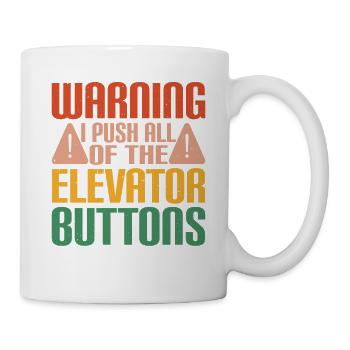 Warning I Push All Of The Elevator Buttons 17 - Mug - white - Right