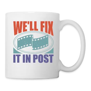 We'll Fix It In Post 21 - Tasse - Weiß - Rechts
