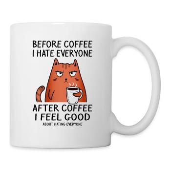 before coffee i hate everyone - after i feel good - Tasse - Weiß - Rechts