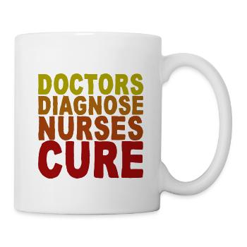Doctors Diagnose Nurses Cure - Tasse - Weiß - Rechts