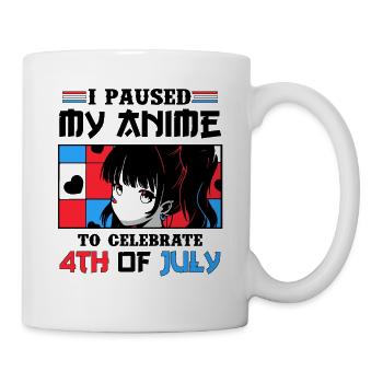 I paused my anime to celebrate 4th of july - Tasse - Weiß - Rechts
