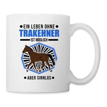Ein Leben ohne Trakehner ist möglich Aber sinnlos - Tasse - Weiß - Rechts