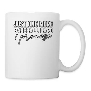 Nur noch eine Baseballkarte, die ich verspreche - Tasse - Weiß - Rechts
