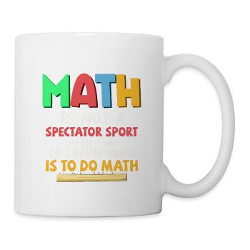 Les mathématiques ne sont pas un spectateur Éducation sportive Enseigner les mathématiques - Mug blanc - blanc - Droite