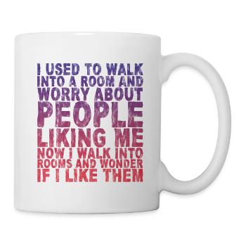 Now I Walk Into Rooms And Wonder If I Like Them 3 - Mug - white - Right