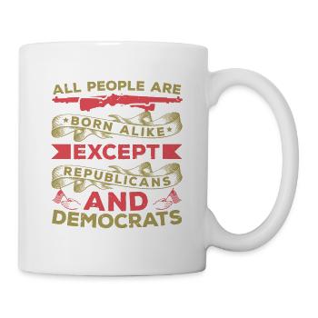 TOUS LES GENS NAISSENT PAREILS SAUF LES RÉPUBLICAINS ET - Mug blanc - blanc - Droite