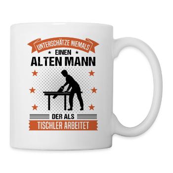 Tischler Alter Mann Spruch Herren Geschenk - Tasse - Weiß - Rechts
