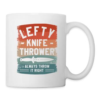 Lefty Knife Thrower Always Throw It Right Left - Mug - white - Right