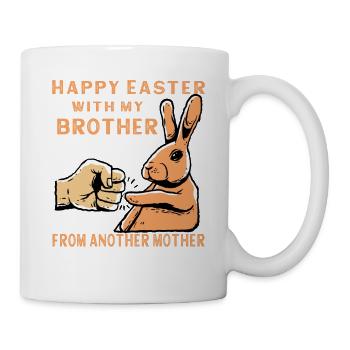 Happy Easter with my brother from another mother - Tasse - Weiß - Rechts
