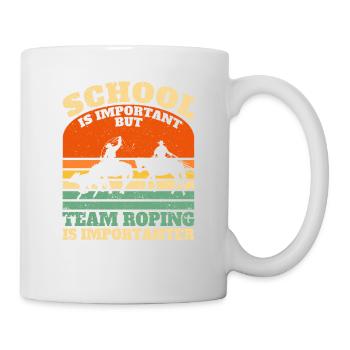 Schule ist wichtig, aber Team Roping ist noch - Tasse - Weiß - Rechts