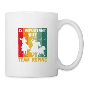 Schule ist wichtig, aber Team Roping ist wichtiger - Tasse - Weiß - Rechts