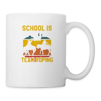 Schule ist wichtig, aber Team Roping ist wichtiger - Tasse - Weiß - Rechts