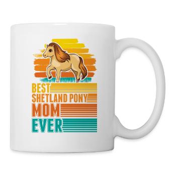 Best Shetland Pony Mom Ever Shetty Mama - Tasse - Weiß - Rechts