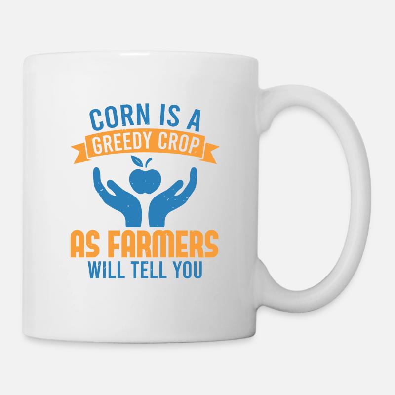 CORN IS A GREEDY CROP AS FARMERS WILL TELL YOU - Mug - white