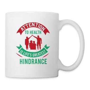 AUFMERKSAMKEIT FÜR GESUNDHEIT IST DAS GRÖSSTE HINDERNIS DES LEBENS - Tasse - Weiß - Rechts