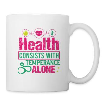 GESUNDHEIT BESTEHT ALLEIN AUS MÄSSIGKEIT - Tasse - Weiß - Rechts