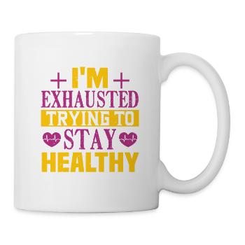 ICH BIN ERSCHÖPFT UND VERSUCHE, GESUND ZU BLEIBEN - Tasse - Weiß - Rechts