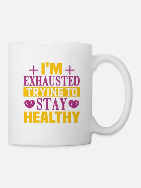 ICH BIN ERSCHÖPFT UND VERSUCHE, GESUND ZU BLEIBEN - Tasse - Weiß