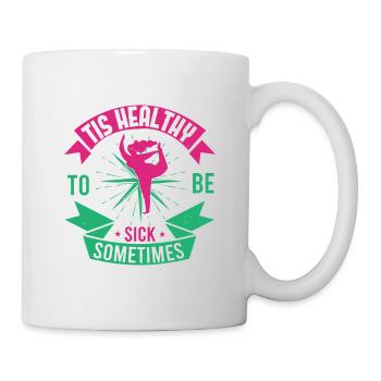 ES IST GESUND, MANCHMAL KRANK ZU SEIN - Tasse - Weiß - Rechts