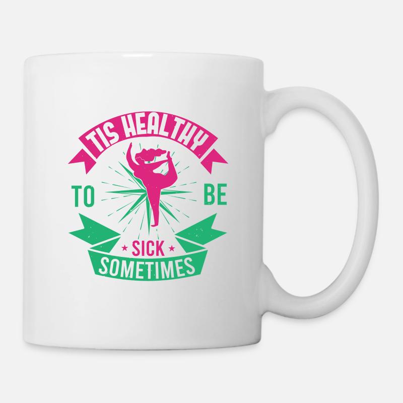 ES IST GESUND, MANCHMAL KRANK ZU SEIN - Tasse - Weiß