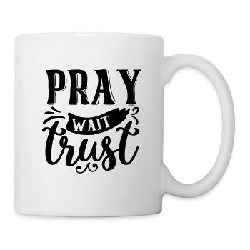 Pray Wait Trust - Tasse - Weiß - Rechts