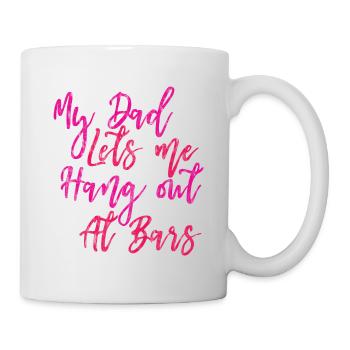 My Dad Lets Me Hang Out At Bars 3 - Mug - white - Right