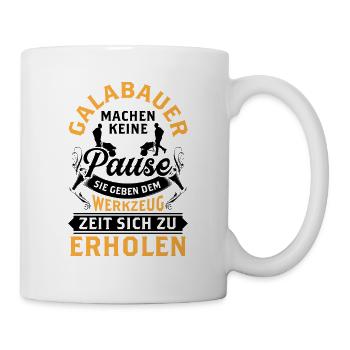 Galabauer macht keine Pause Gartenbau Galabau - Tasse - Weiß - Rechts