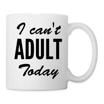 je peux pas être adulte / i can't adult today - Mug blanc - blanc - Droite