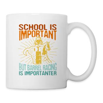 School is important, but Barrel Racing is still - Mug - white - Right