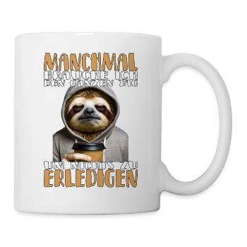 Manchmal brauche ich den ganzen Tag - Faultier - Tasse - Weiß - Rechts