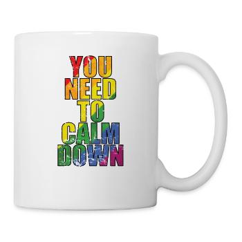 You need to calm down LGBT Regenbogen - Tasse - Weiß - Rechts