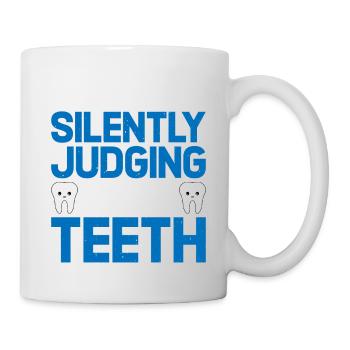 I'm Silently Judging Your Teeth 11 - Tasse - Weiß - Rechts