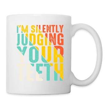 I'm Silently Judging Your Teeth 13 - Tasse - Weiß - Rechts