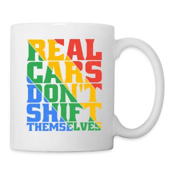 Real Cars Don't Shift Themselves 5 - Tasse - Weiß - Rechts