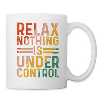 Relax, Nothing Is Under Control 24 - Mug - white - Right