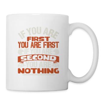IF YOU ARE FIRST YOU ARE FIRST IF YOU ARE SECOND - Mug - white - Right
