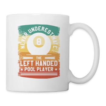Unterschätze niemals den linkshändigen Poolspieler - Tasse - Weiß - Rechts