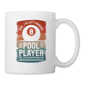 Ja, ich bin linkshändiger Poolbillardspieler Ja, ich bin immer noch - Tasse - Weiß - Rechts