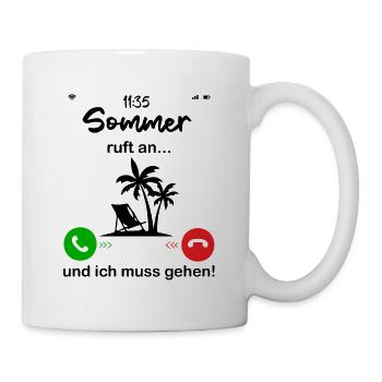 sommer ruft an... und ich muss gehen! - Tasse - Weiß - Rechts